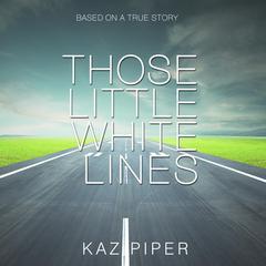 Those Little White Lines Audiobook, by Kaz Piper