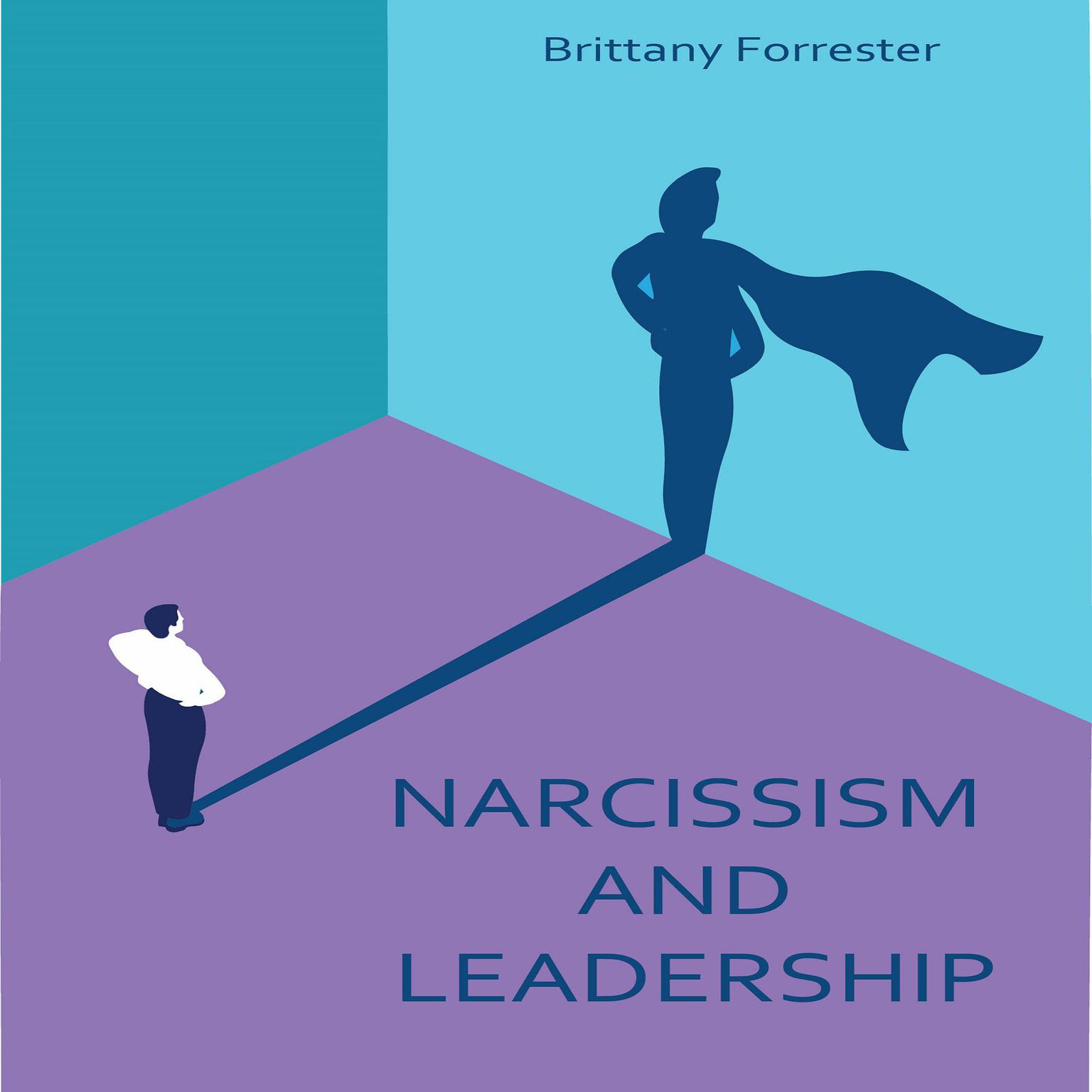 Narcissism And Leadership Audiobook, by Brittany Forrester