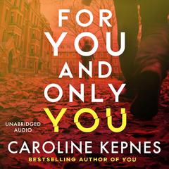 For You And Only You: The addictive new thriller in the YOU series, now a hit Netflix show Audiobook, by 