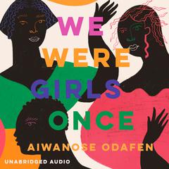We Were Girls Once Audiobook, by Aiwanose Odafen