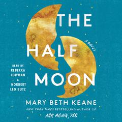 The Half Moon: A Novel Audiobook, by Mary Beth Keane