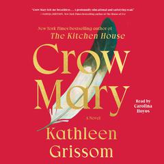 Crow Mary: A Novel Audiobook, by Kathleen Grissom