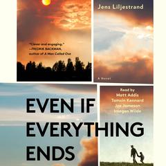 Even If Everything Ends Audiobook, by Jens Liljestrand