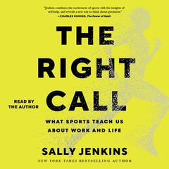 The Right Call: What Sports Teach Us About Leadership, Excellence, and Decision-Making Audiobook, by Sally Jenkins