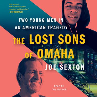 The Lost Sons of Omaha: Two Young Men in an American Tragedy Audiobook, by Joe Sexton