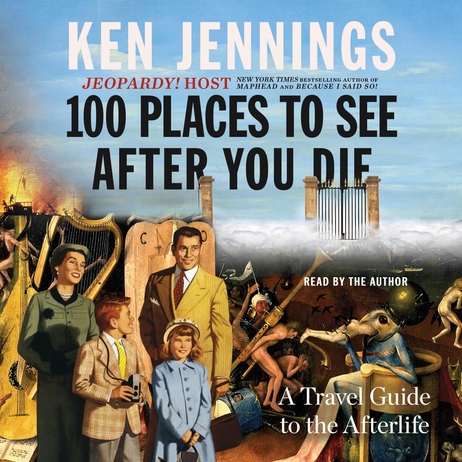 100 Places to See after You Die: A Travel Guide to the Afterlife Audiobook, by Ken Jennings