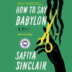 How to Say Babylon: A Memoir Audiobook, by Safiya Sinclair
