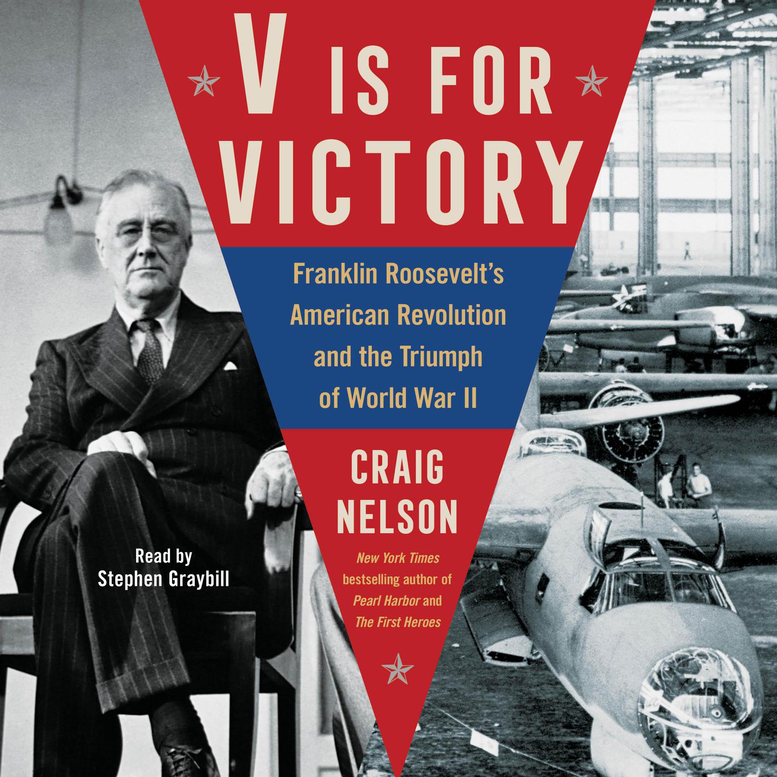 V Is for Victory: Franklin Roosevelts American Revolution and the Triumph of World War II  Audiobook, by Craig Nelson
