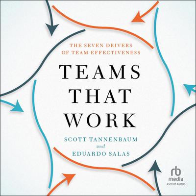 Teams That Work: The Seven Drivers of Team Effectiveness Audiobook, by Eduardo Salas