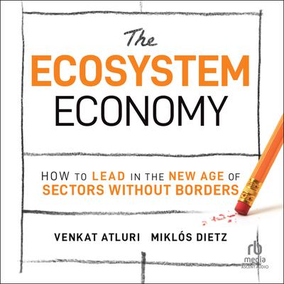 The Ecosystem Economy: How to Lead in the New Age of Sectors Without Borders Audiobook, by Miklos Gabor Dietz