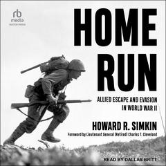 Home Run: Allied Escape and Evasion in World War II Audiobook, by Howard R. Simkin