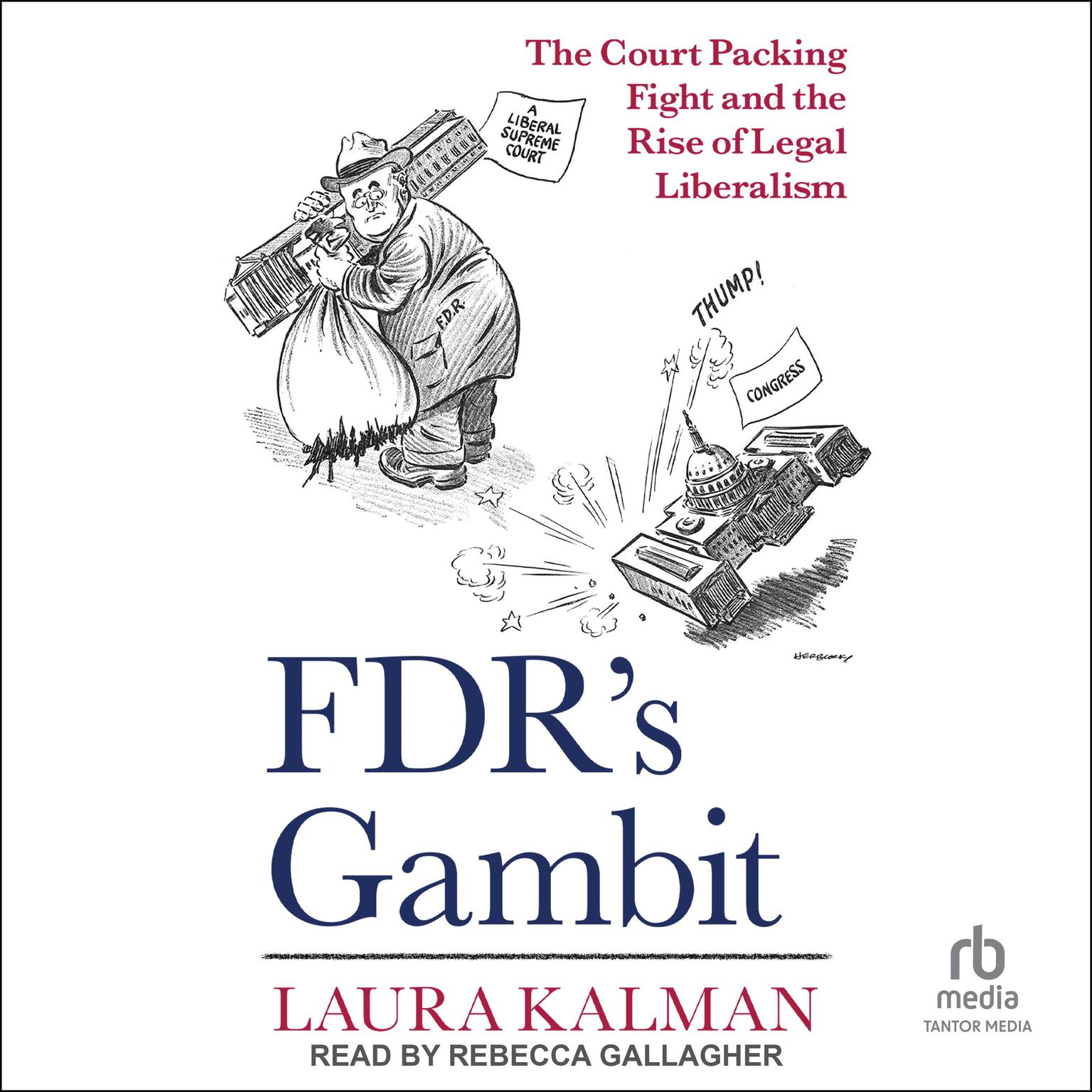 FDRs Gambit: The Court Packing Fight and the Rise of Legal Liberalism Audiobook, by Laura Kalman
