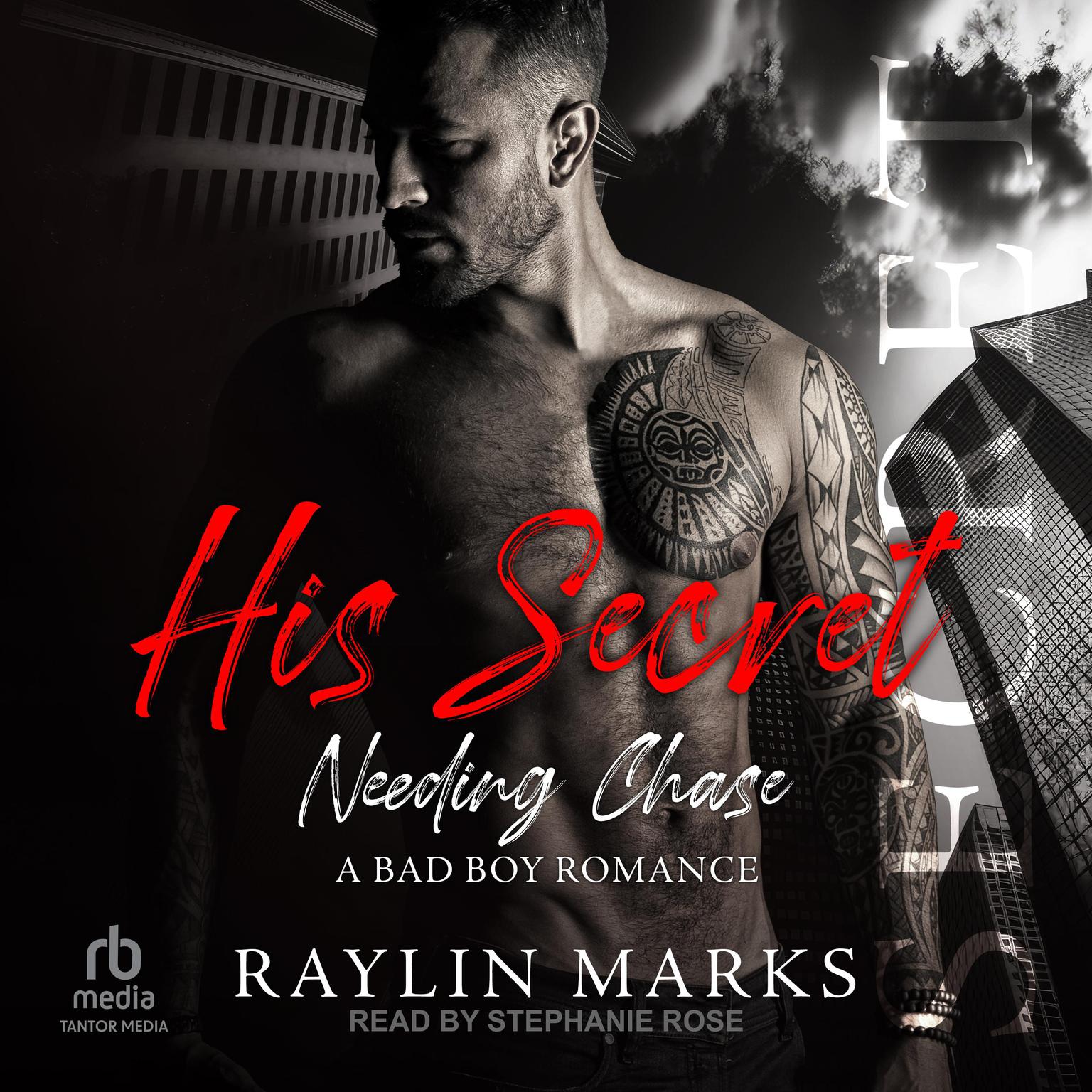 His Secret: Needing Chase A Bad Boy Romance Audiobook, by Raylin Marks