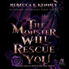 The Monster Will Rescue You Audiobook, by Rebecca F. Kenney