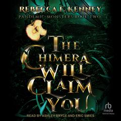 The Chimera Will Claim You Audiobook, by Rebecca F. Kenney