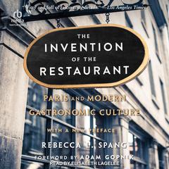 The Invention of the Restaurant: Paris and Modern Gastronomic Culture [2nd edition] Audiobook, by Rebecca L. Spang