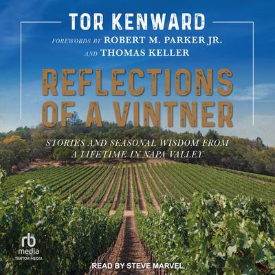 Reflections of a Vintner: Stories and Seasonal Wisdom from a Lifetime in Napa Valley Audiobook, by Tor Kenward