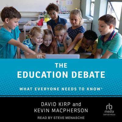 The Education Debate: What Everyone Needs to Know Audiobook, by David Kirp