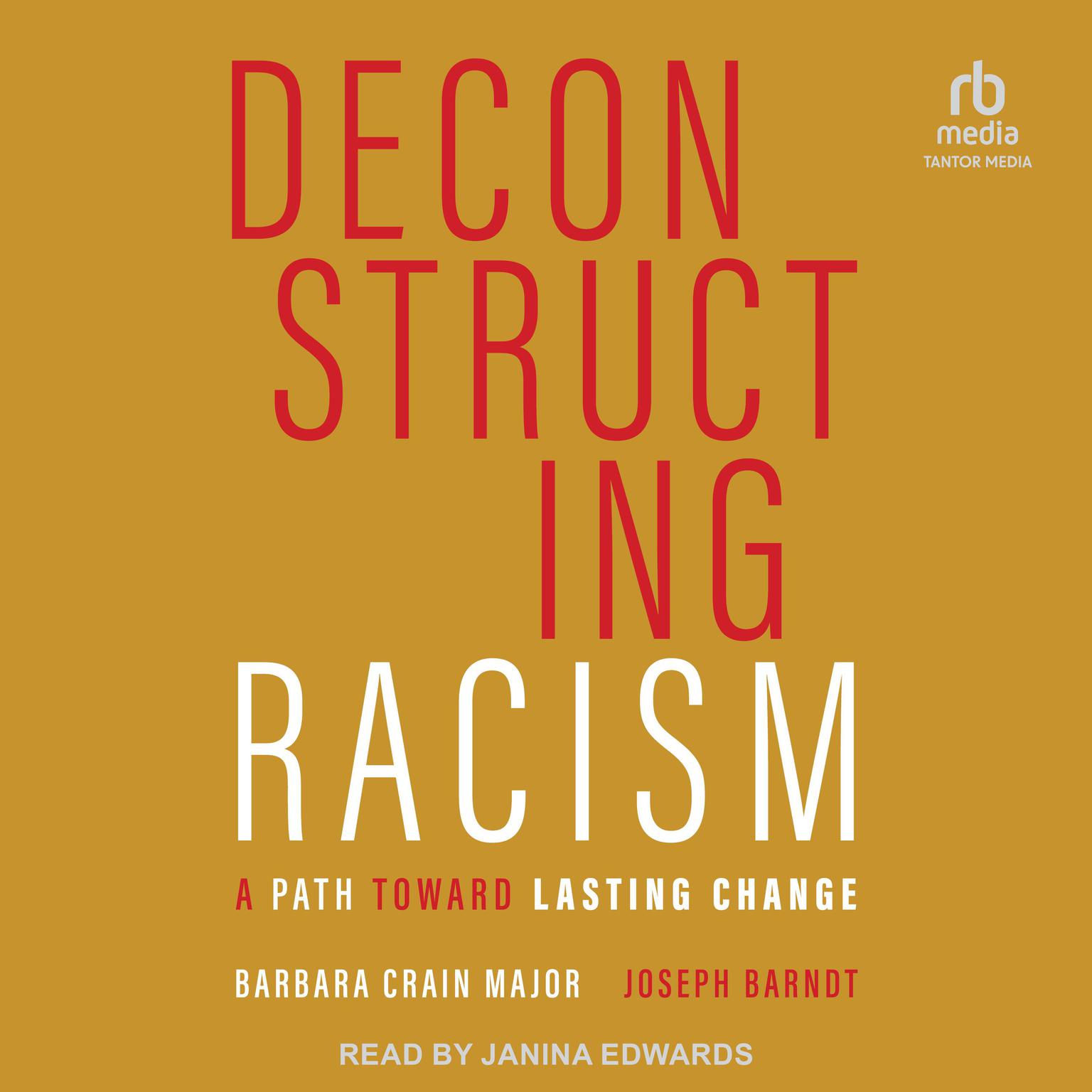 Deconstructing Racism: A Path toward Lasting Change Audiobook, by Barbara Crain Major