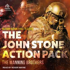 The John Stone Action Pack: Books 7-9: Military Action Thriller Series Audiobook, by Allen Manning