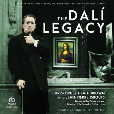 The Dalí Legacy: How an Eccentric Genius Changed the Art World and Created a Lasting Legacy Audiobook, by Jean-Pierre Isbouts