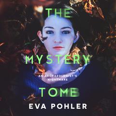 The Mystery Tomb Audiobook, by Eva Pohler