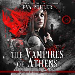 The Vampires of Athens: Books 1-3 Audiobook, by Eva Pohler