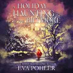 A Holiday Haunting at the Biltmore Audiobook, by Eva Pohler
