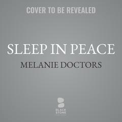 Sleep in Peace: A Novel Audiobook, by Melanie Doctors