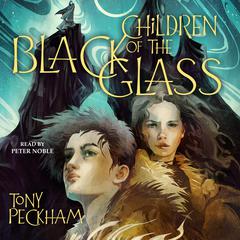 Children of the Black Glass Audiobook, by Anthony Peckham