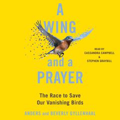 A Wing and a Prayer: The Race to Save Our Vanishing Birds Audiobook, by Anders Gyllenhaal