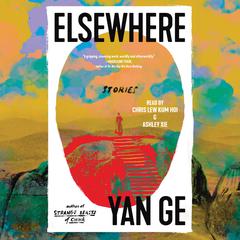 Elsewhere: Stories Audiobook, by Yan Ge