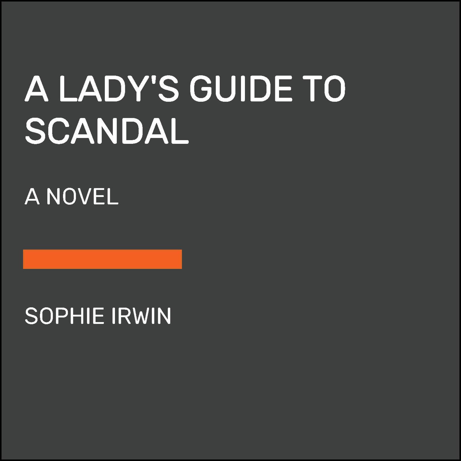 A Ladys Guide to Scandal: A Novel Audiobook, by Sophie Irwin
