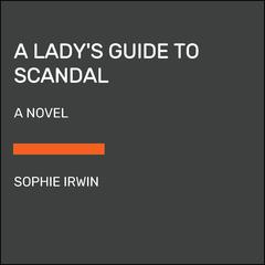A Lady's Guide to Scandal: A Novel Audiobook, by 
