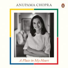 A Place in My Heart Audiobook, by Anupama Chopra