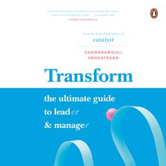 Transform: The Ultimate Guide to Lead and Manage: The Ultimate Guide to Lead and Manage Audiobook, by Chandramouli Venkatesan