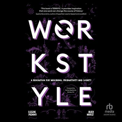 Workstyle: A Revolution for Wellbeing, Productivity and Society Audiobook, by Alex Hirst