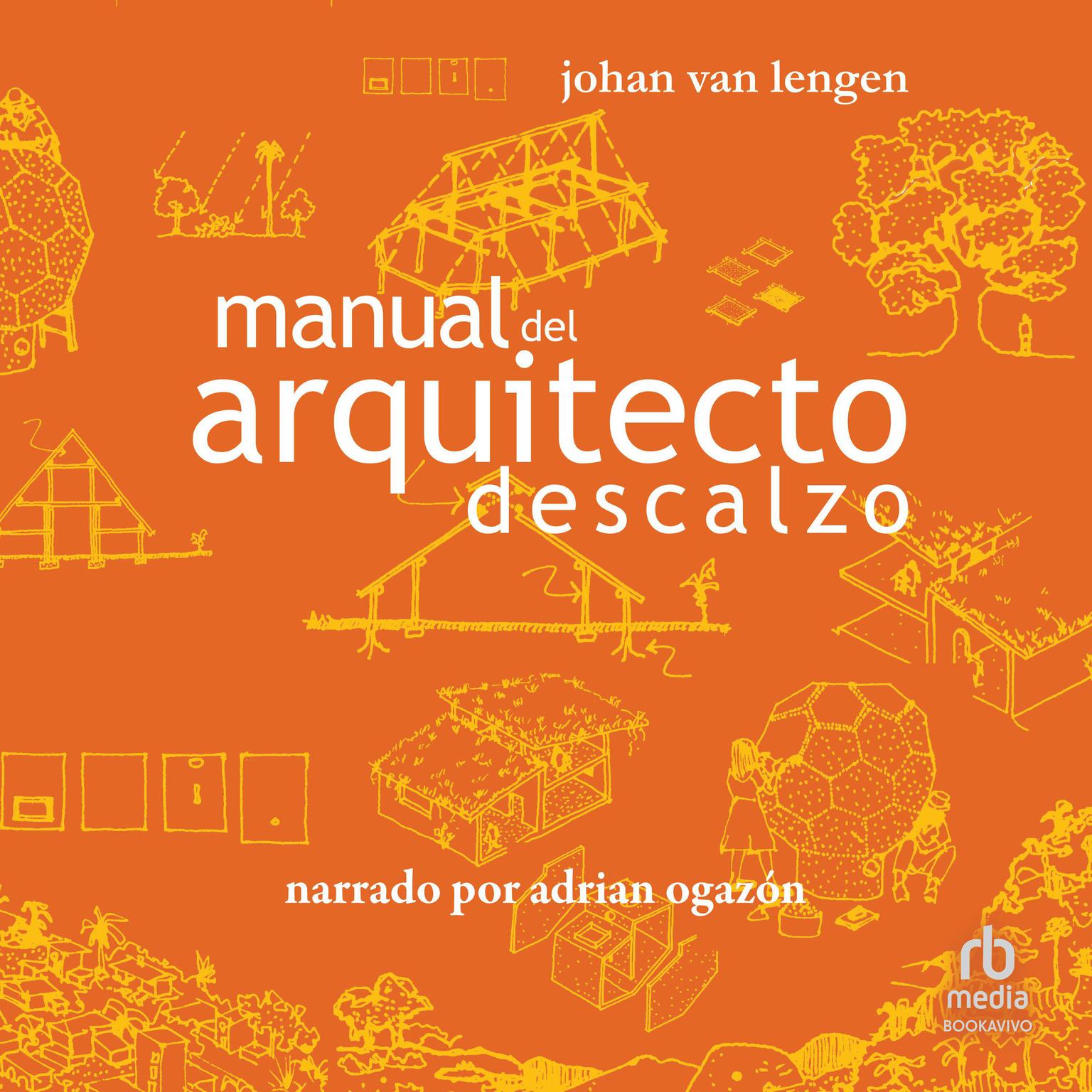 Manual del arquitecto descalzo: Un manual para la construcción ecológica (A Handbook for Green Building) Audiobook, by Johan van Lengen