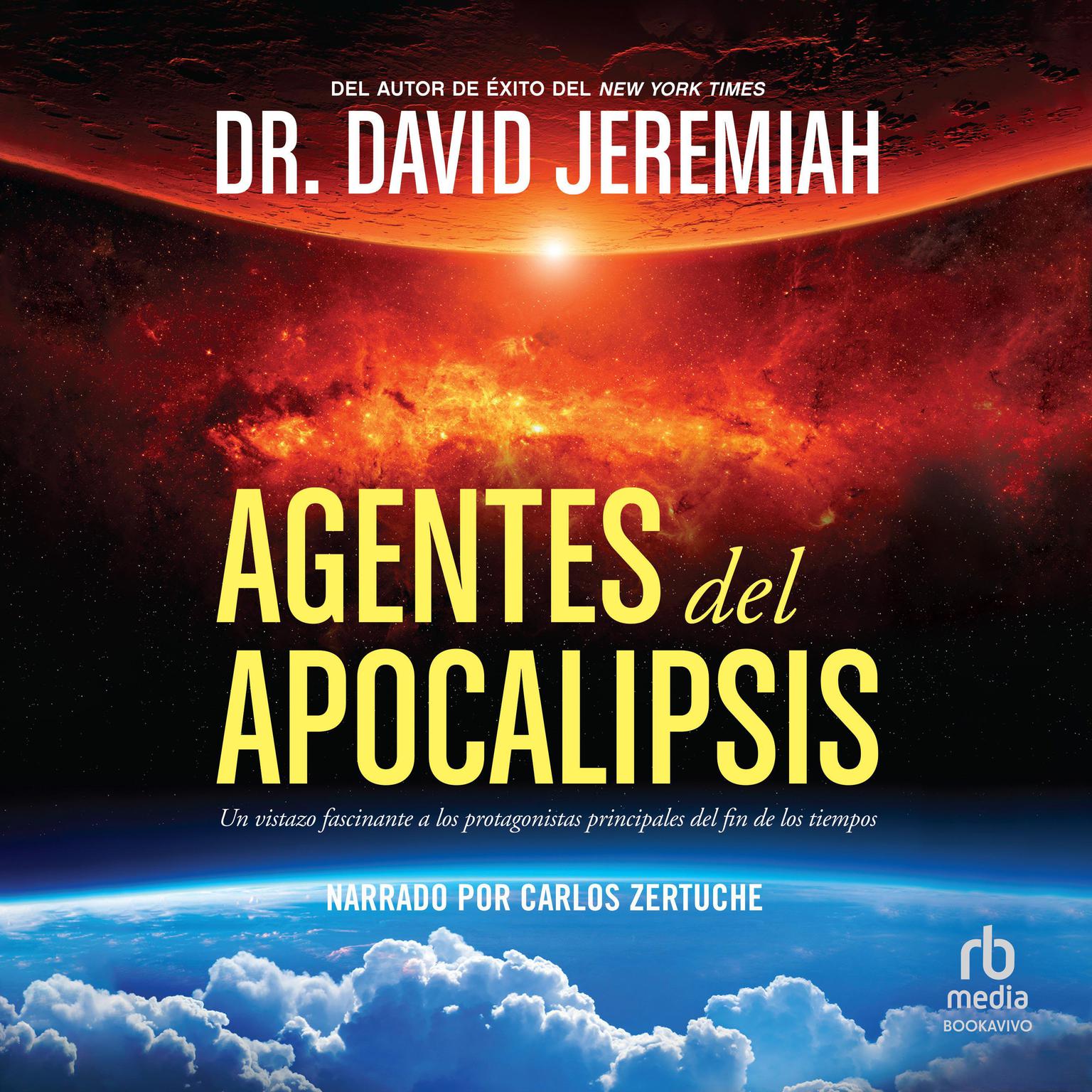 Agentes del Apocalipsis: Un vistazo fascinante a los protagonistas principales del fin de los tiempos Audiobook, by David Jeremiah
