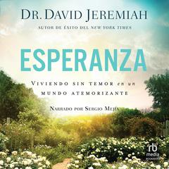 Esperanza (Hope): Viviendo sin temor en un mundo atemorizante (Living Fearlessly in a Scary World) Audiobook, by David Jeremiah
