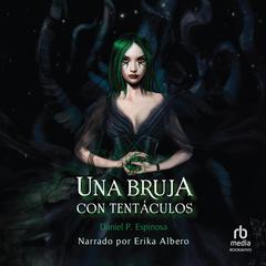 Una bruja con tentáculos Audiobook, by Daniel P. Espinosa