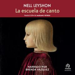 La Escuela Del Canto (Song School) Audiobook, by Nell Leyshon