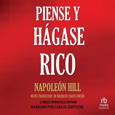 Piense y Hágase Rico (Think and Grow Rich): Nueva Traducción, Basada En La Versión Original 1937 Audiobook, by Napoleon Hill