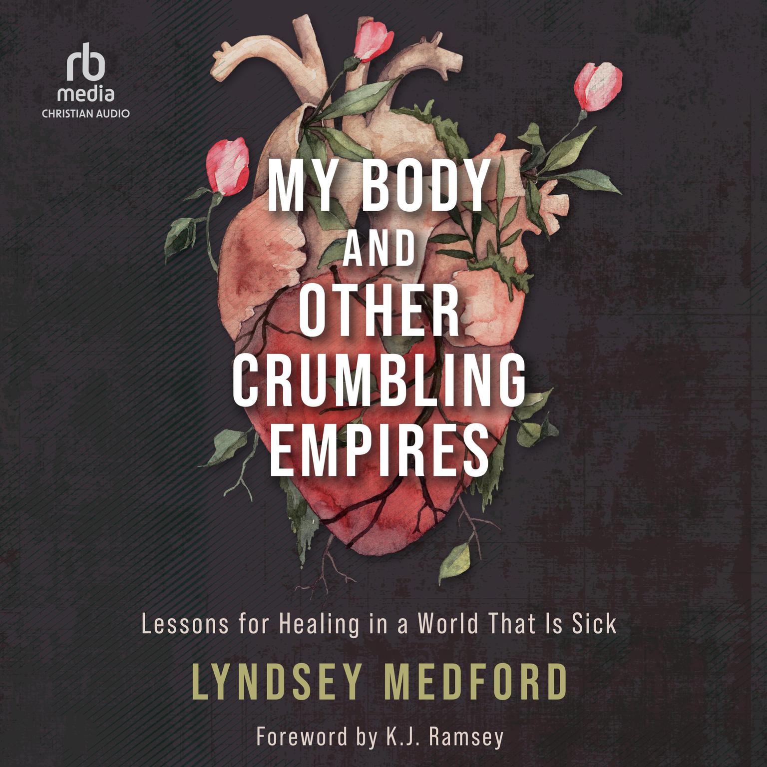 My Body and Other Crumbling Empires: Lessons for Healing in a World That Is Sick Audiobook, by Lyndsey Medford
