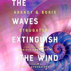 The Waves Extinguish the Wind Audiobook, by Arkady Strugatsky