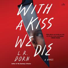 With a Kiss We Die: A Novel Audiobook, by L. R. Dorn
