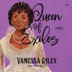 Queen of Exiles: A Novel Audiobook, by Vanessa Riley