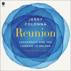 Reunion: Leadership and the Longing to Belong Audiobook, by Jerry Colonna