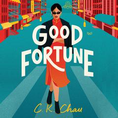 Good Fortune: A Novel Audiobook, by C. K. Chau