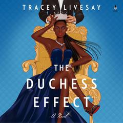 The Duchess Effect: A Novel Audiobook, by Tracey Livesay